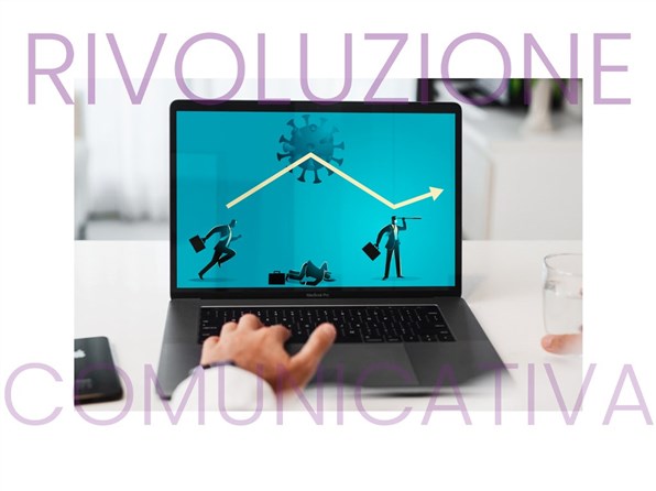 LA RIVOLUZIONE COMUNICATIVA FIRMATA COVID-19
